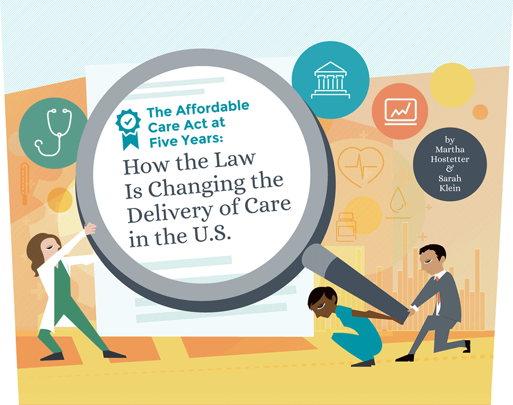 The Affordable Care Act at Five Years: How the Law Is Changing the Delivery of Care in the U.S.